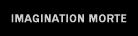 imagination morte