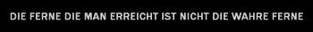 die ferne die man erreicht ist nicht die wahre ferne
